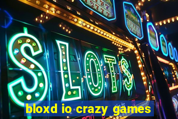 bloxd io crazy games